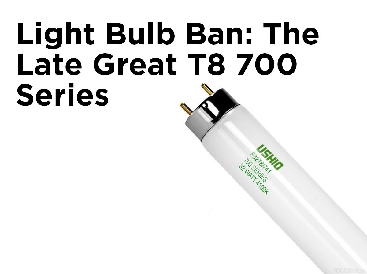 Light Bulb Ban: The Late Great T8 700 Series