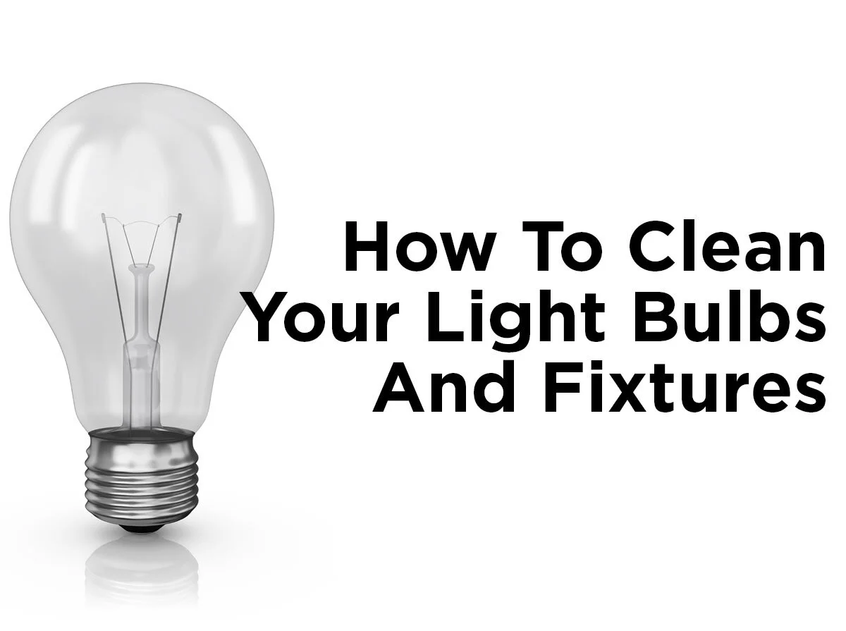 How to Clean Your Light Bulbs and Fixtures
