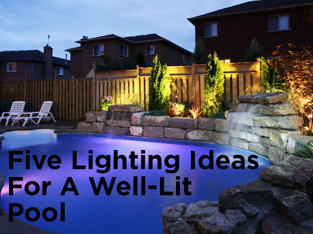 Five Lighting Ideas For A Well Lit Pool, Swimming Pool Deck Lighting Ideas