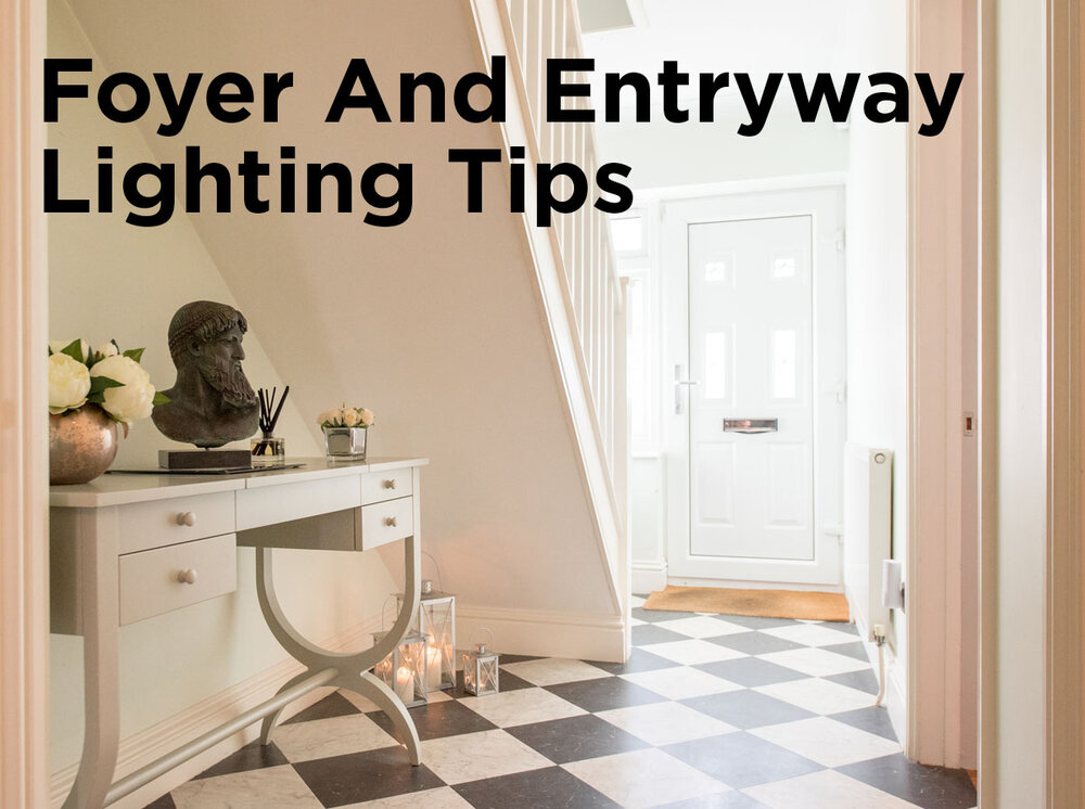 Foyer and Entryway Lighting Tips — 1000Bulbs.com