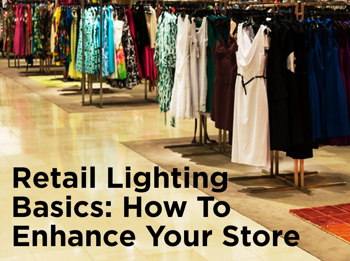 Retail Lighting Basics: How to Enhance your Store