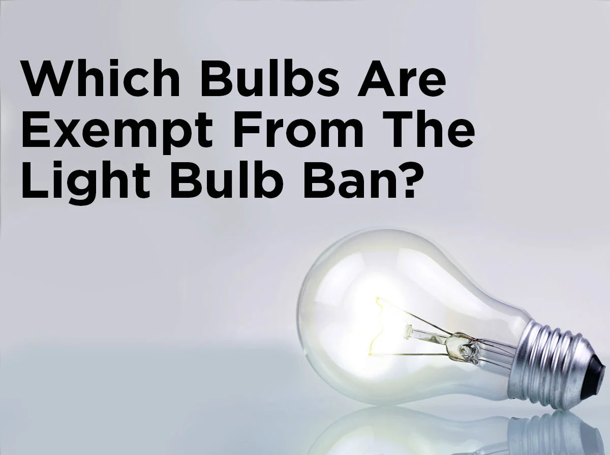 Which Bulbs Are Exempt from the Light Bulb Ban? — 1000Bulbs Blog
