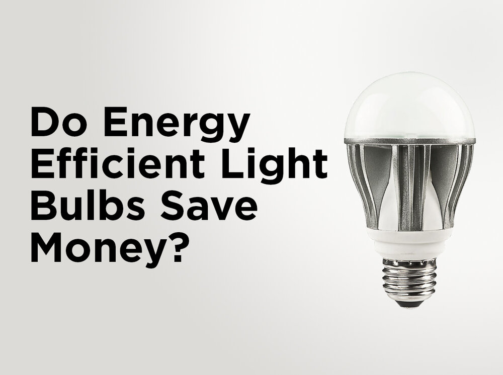 Energy Efficient Light Bulbs Save Money, How Much Does It Cost To Run An Incandescent Light Bulb