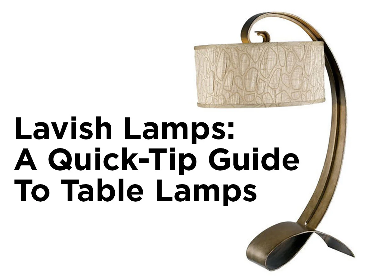 Lavish Lamps A QuickTip Guide to Table Lamps — 1000Bulbs Blog