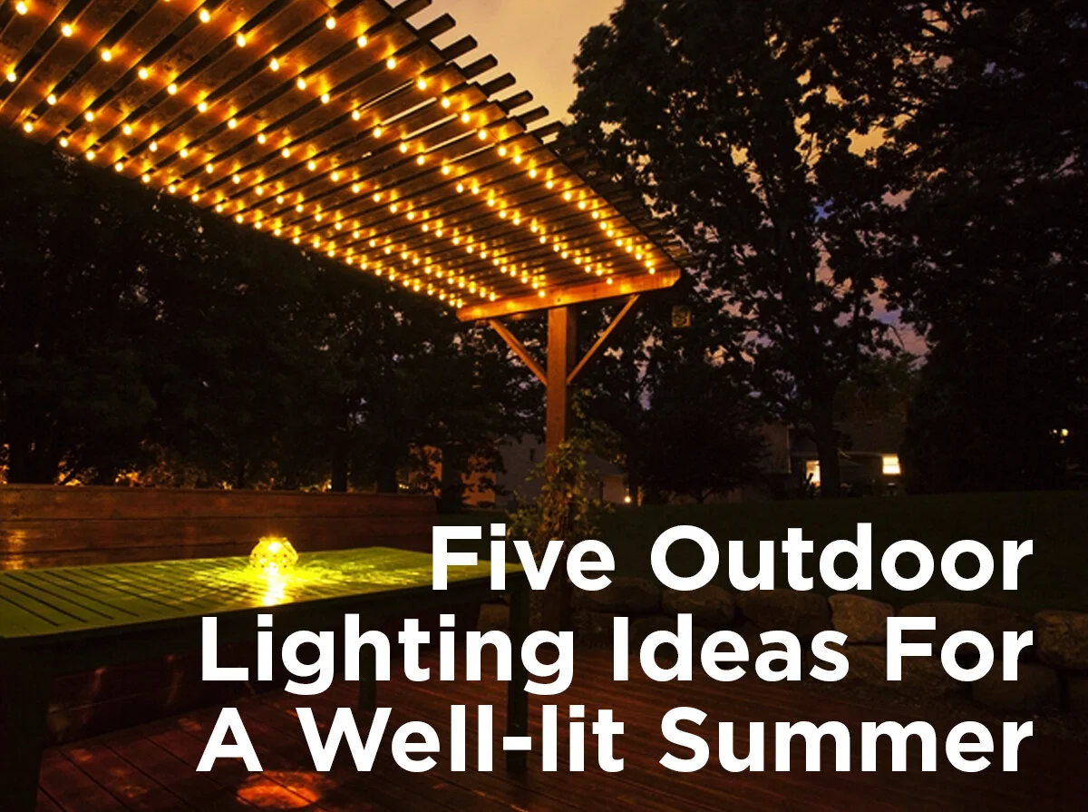 Five Outdoor Lighting Ideas for a Well-lit Summer