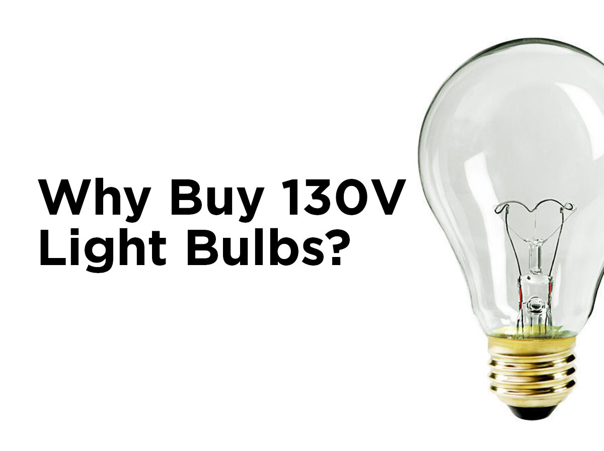 Why Buy 130 Volt Light Bulbs? — 1000Bulbs Blog