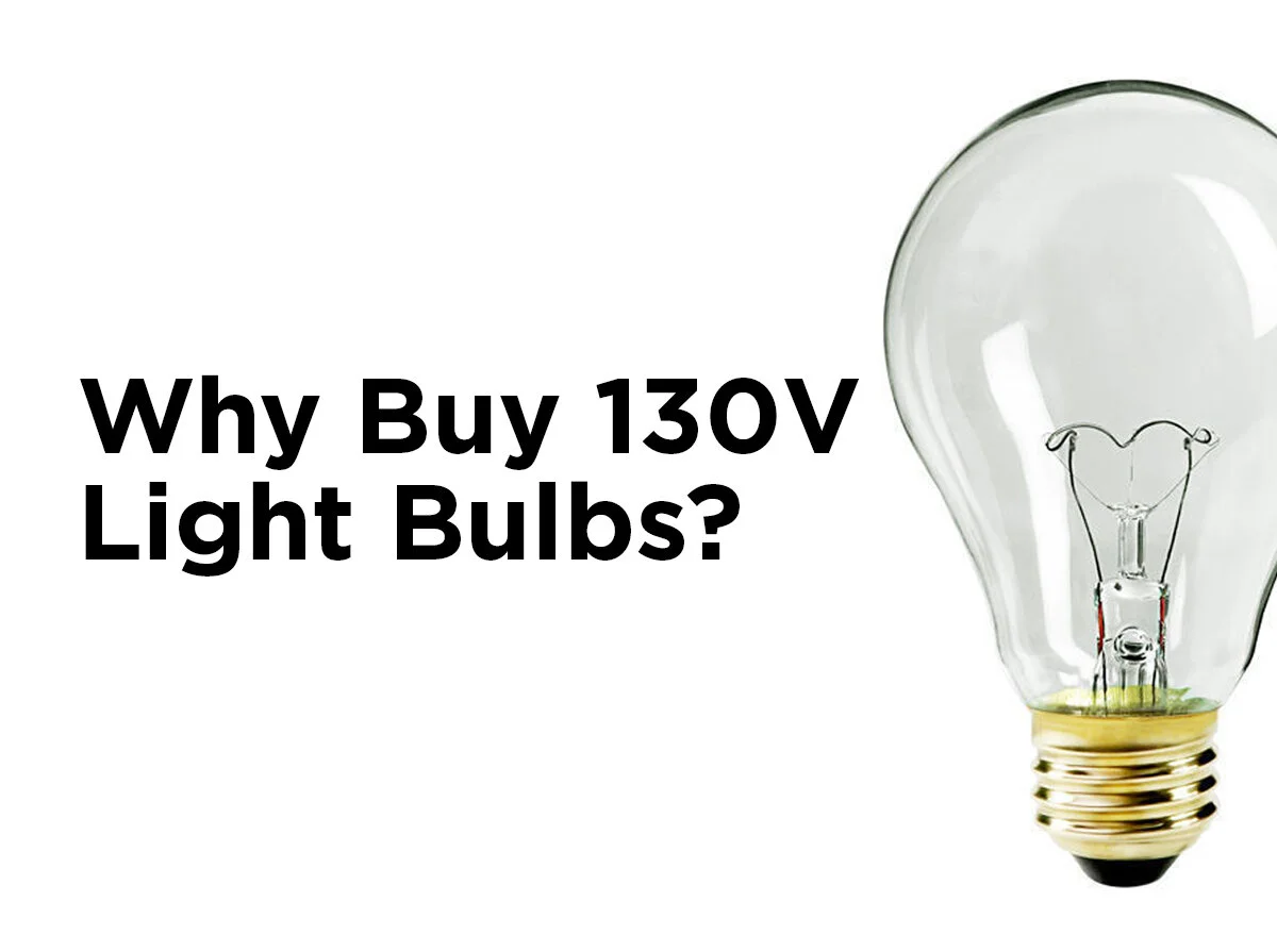 Why Buy 130 Volt Light Bulbs? — 1000Bulbs.com Blog