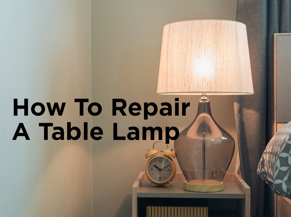 How To Repair A Table Lamp, How To Replace Broken Lamp Shade