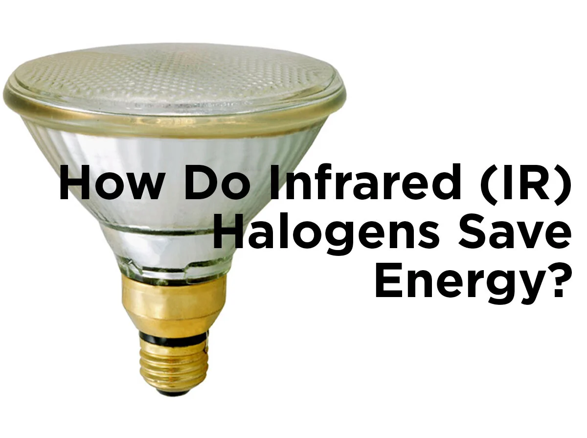 How Do Infrared (IR) Halogens Save Energy? — 1000Bulbs Blog