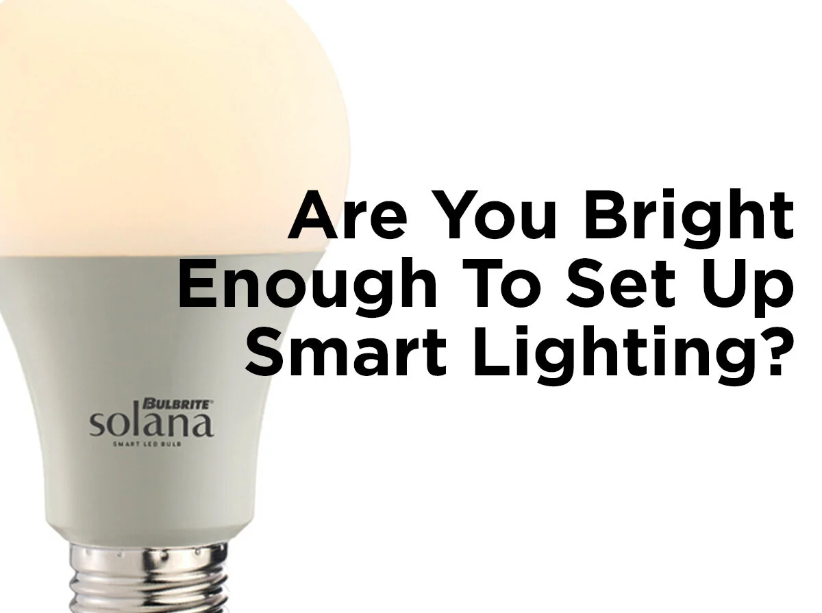 Are You Bright Enough to Set Up Smart Lighting? — 1000Bulbs Blog