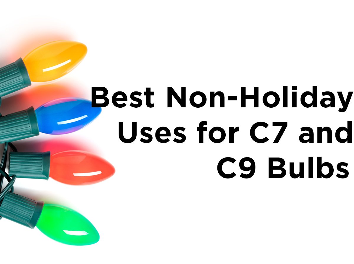 Best Non-Holiday Uses for C7 and C9 Bulbs