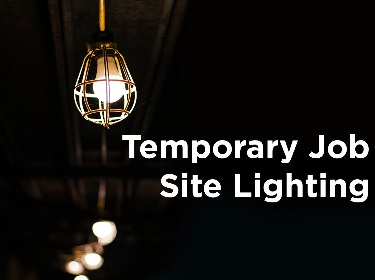 Temporary Job Site Lighting: When and Where You Need It