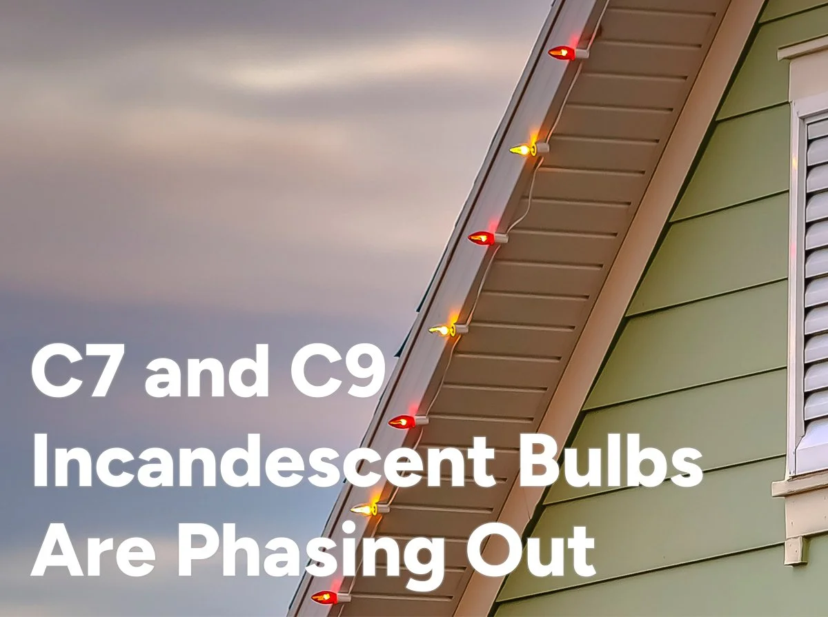 The End of an Era – C7 and C9 Incandescent Replacement Bulbs Are Phasing Out