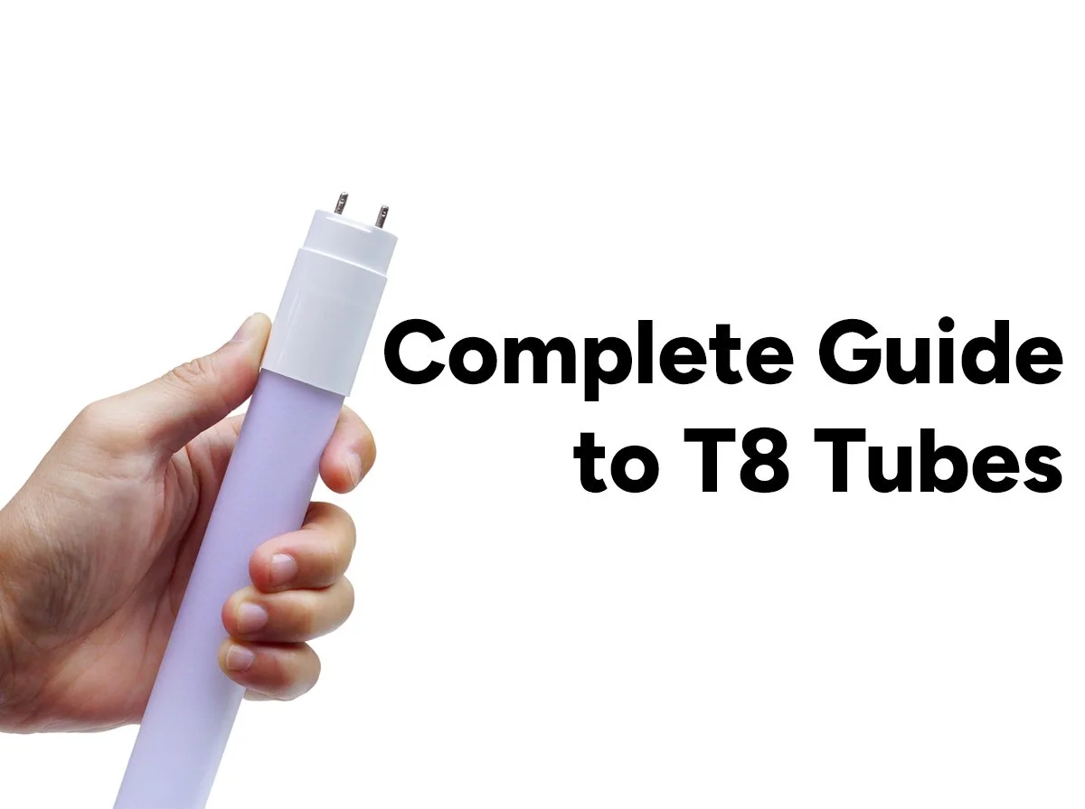 The Complete Guide to T8 Tubes