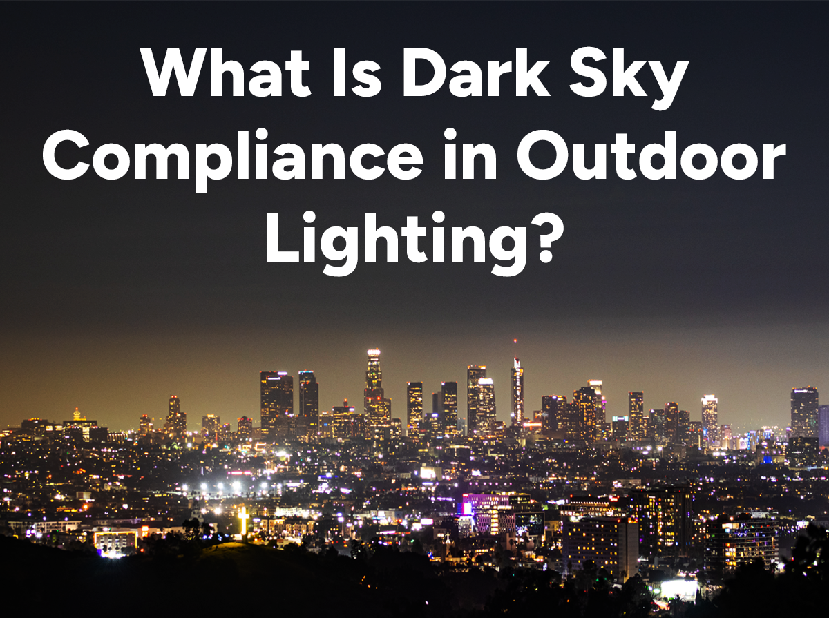 What Is Dark Sky Compliance in Outdoor Lighting?