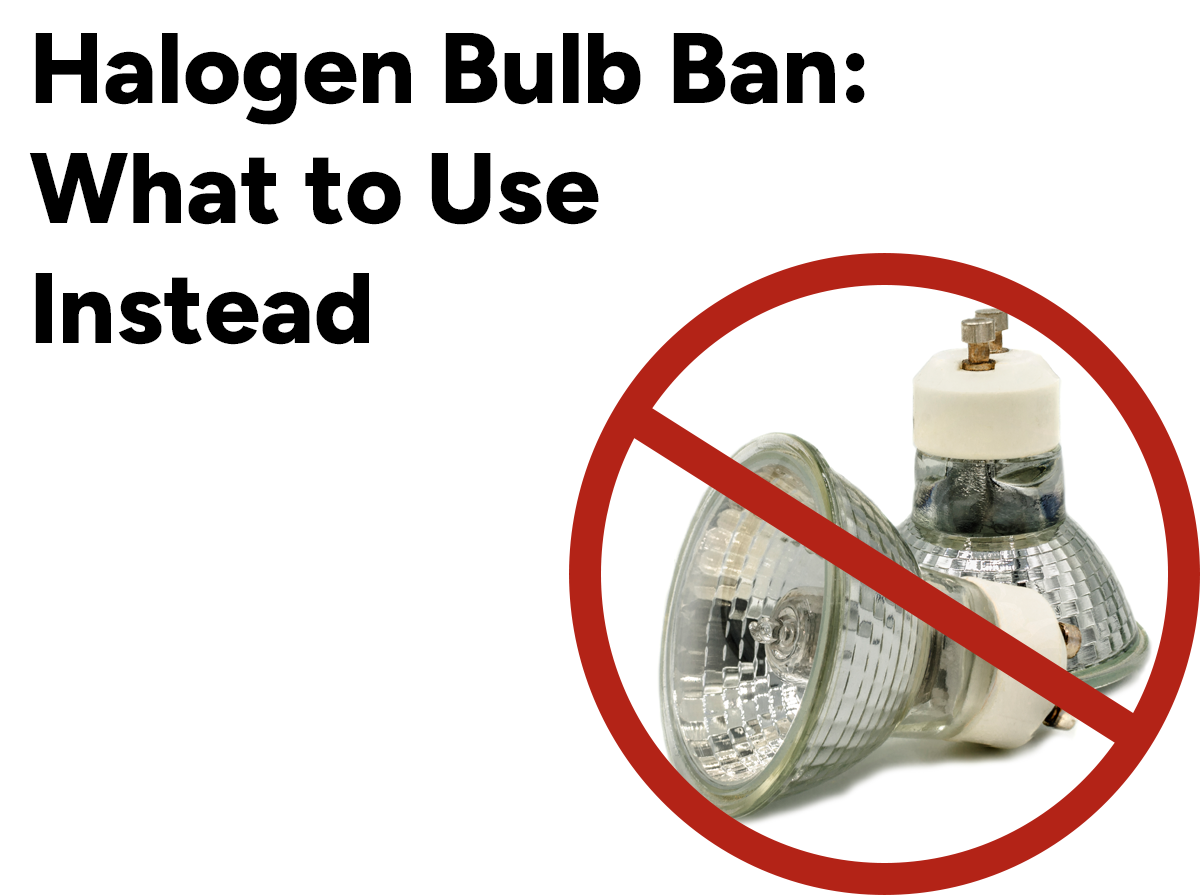 Halogen Bulb Ban: What to Use Instead