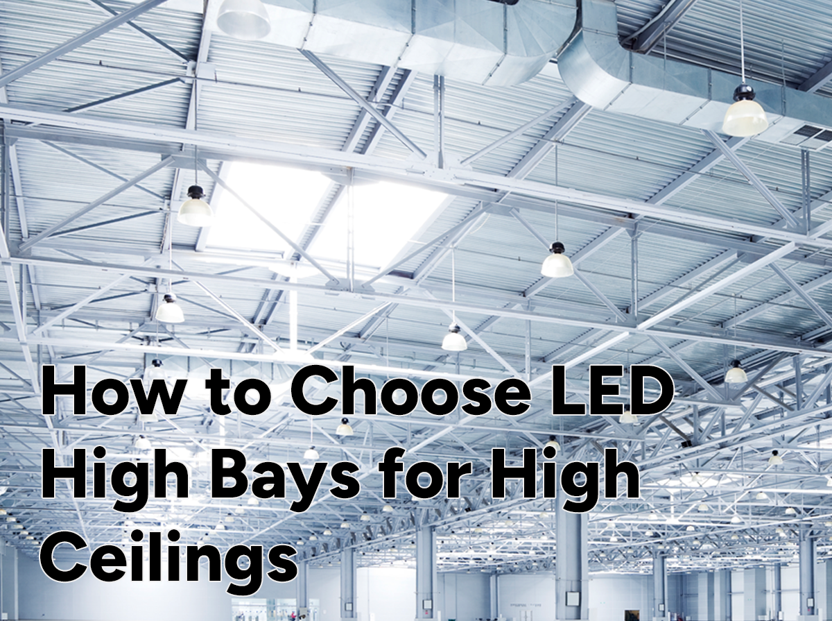 How to Choose Commercial LED High Bay Fixtures for High Ceilings