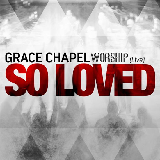 Grace Chapel LIVE - So Loved (2016)
