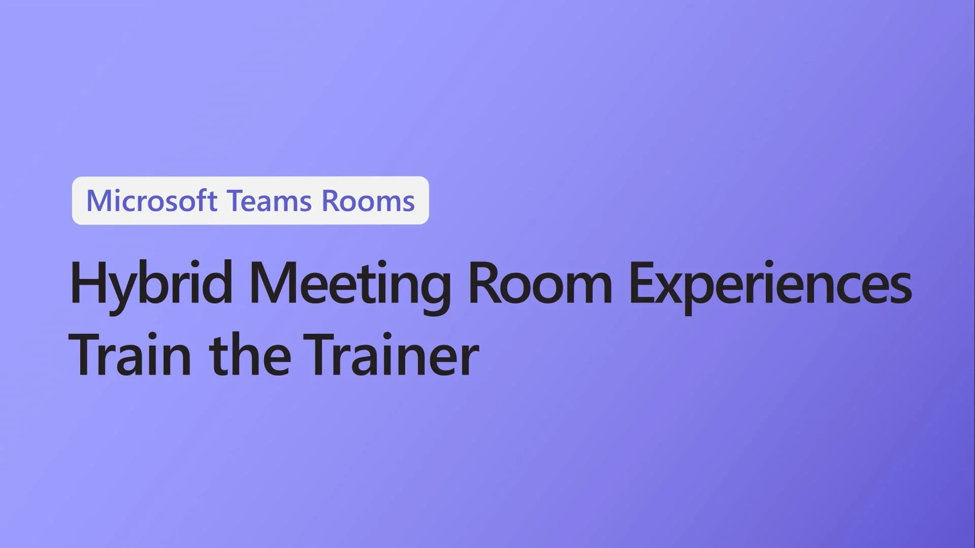 Microsoft Teams Rooms: Train the Trainer