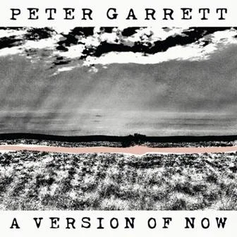 Peter Garrett - A Version Of Now.jpg