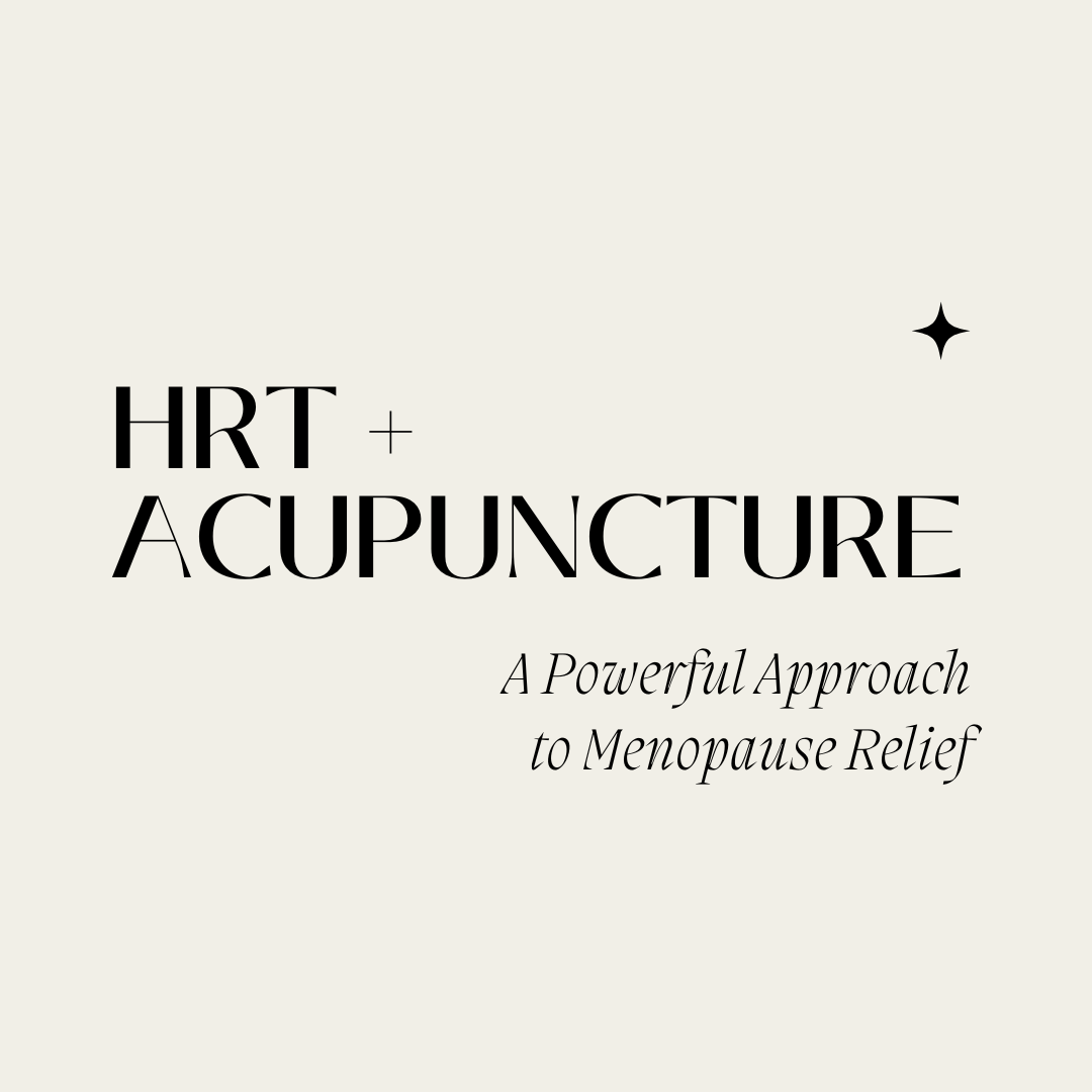 HRT &amp; Acupuncture - A Powerful Approach to Menopause Relief