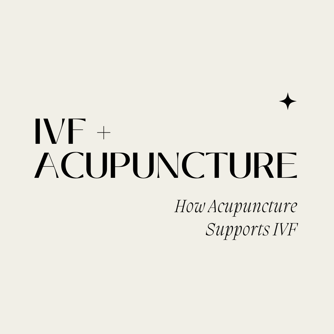 IVF &amp; Acupuncture - How Acupuncture Supports IVF Journey