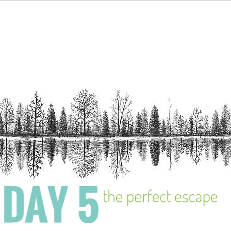 Day 5 - The Perfect Escape