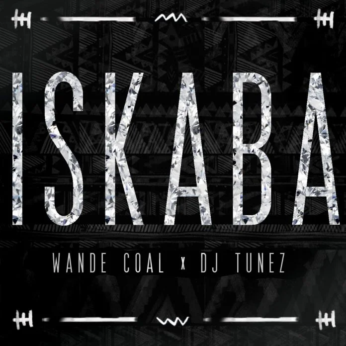 Wande Coal x DJ Tunez - Iskaba