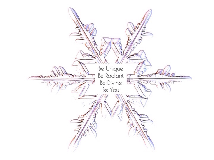 Each soul, each individual is as unique & beautiful as a snowflake