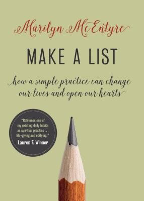 An Invitation to Attention - Make a List: How a Simple Practice Can Change Our Lives and Open Our Hearts by Marilyn McEntyre