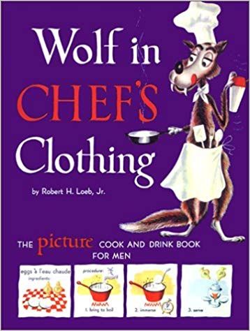 Wolf in Chef's clothing by Robert H. Loeb.jpg