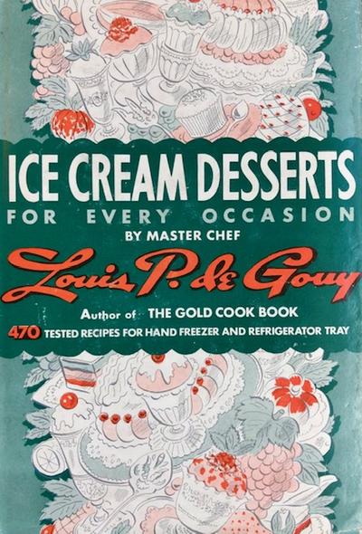 DE GOUY, LOUIS P. ICE CREAM DESSERTS FOR EVERY OCCASION + Literature of food.jpg