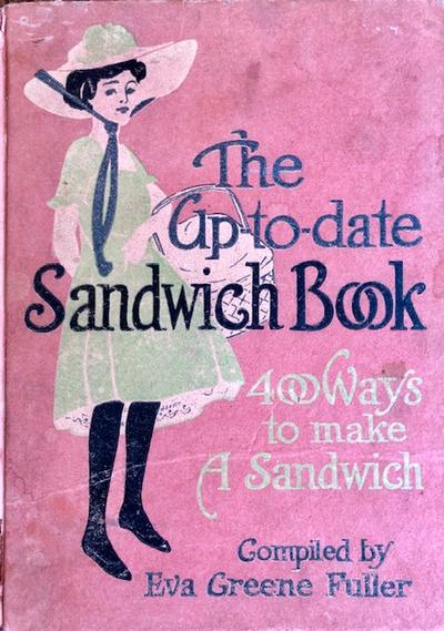 FULLER, EVA GREENE. THE UP-TO-DATE SANDWICH BOOK- 400 WAYS TO MAKE A SANDWICH + literature of food.jpg