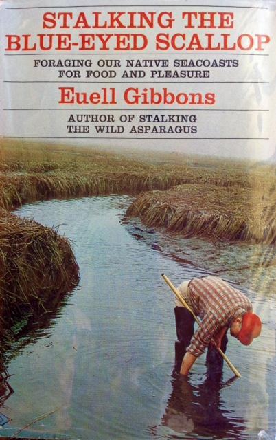 GIBBONS, EUELL. STALKING THE BLUE-EYED SCALLOP- FORAGING OUR NATIVE SEACOASTS FOR FOOD AND PLEASURe + Literature of food.jpg