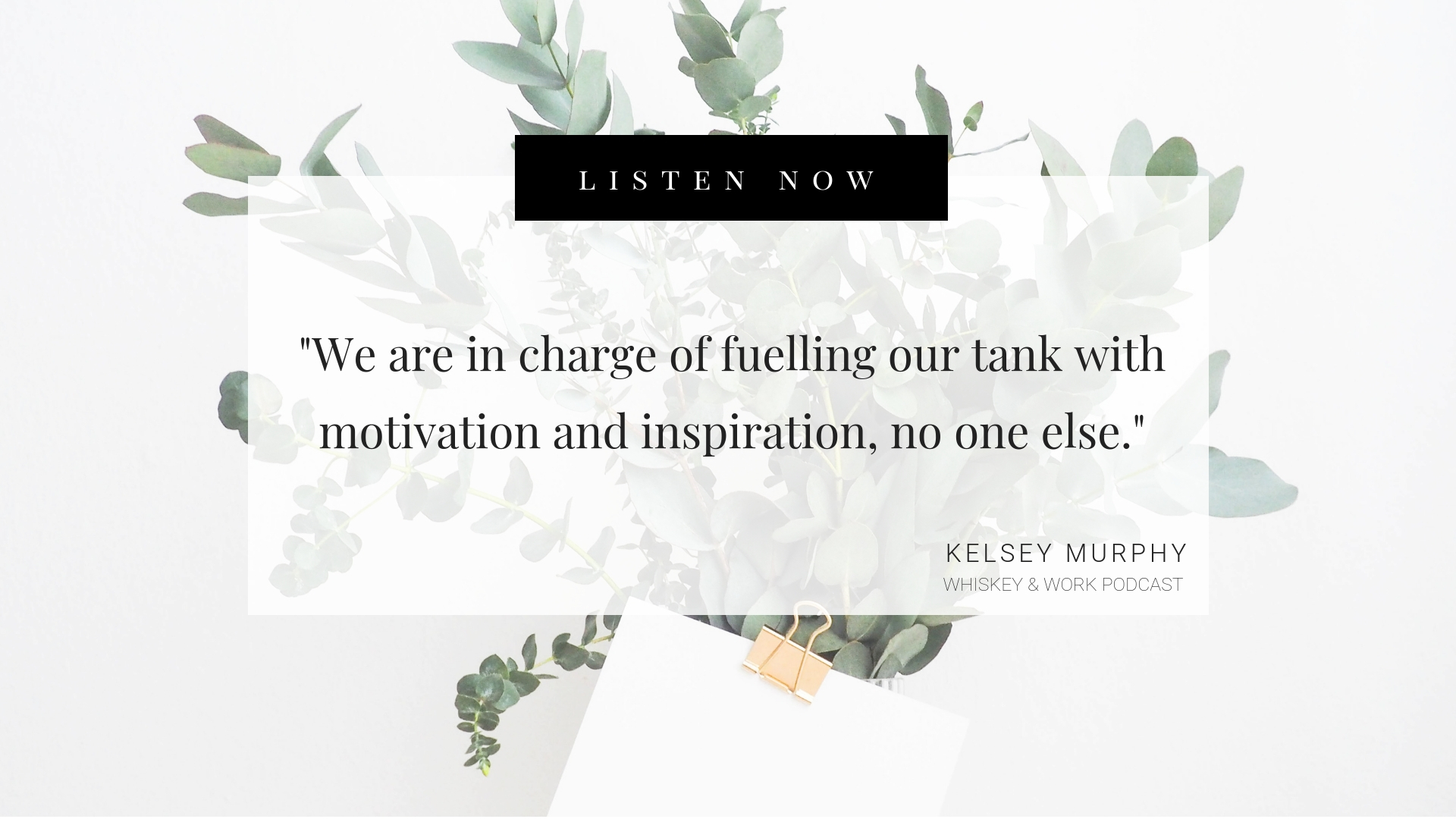 Copy of Motivation Emergency Pack Whiskey &amp; Work Podcast with Kelsey Murphy