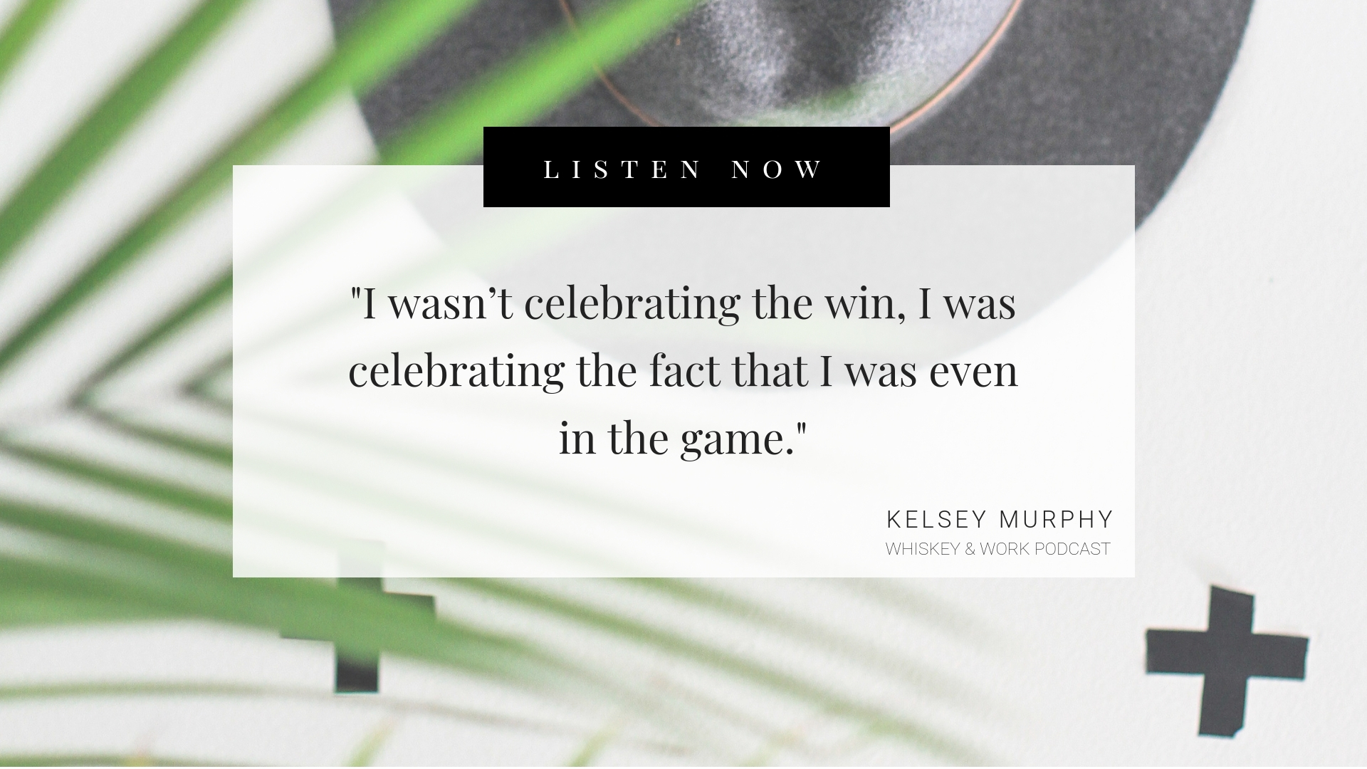 Copy of Failures to Success Whiskey &amp; Work Podcast with Kelsey Murphy