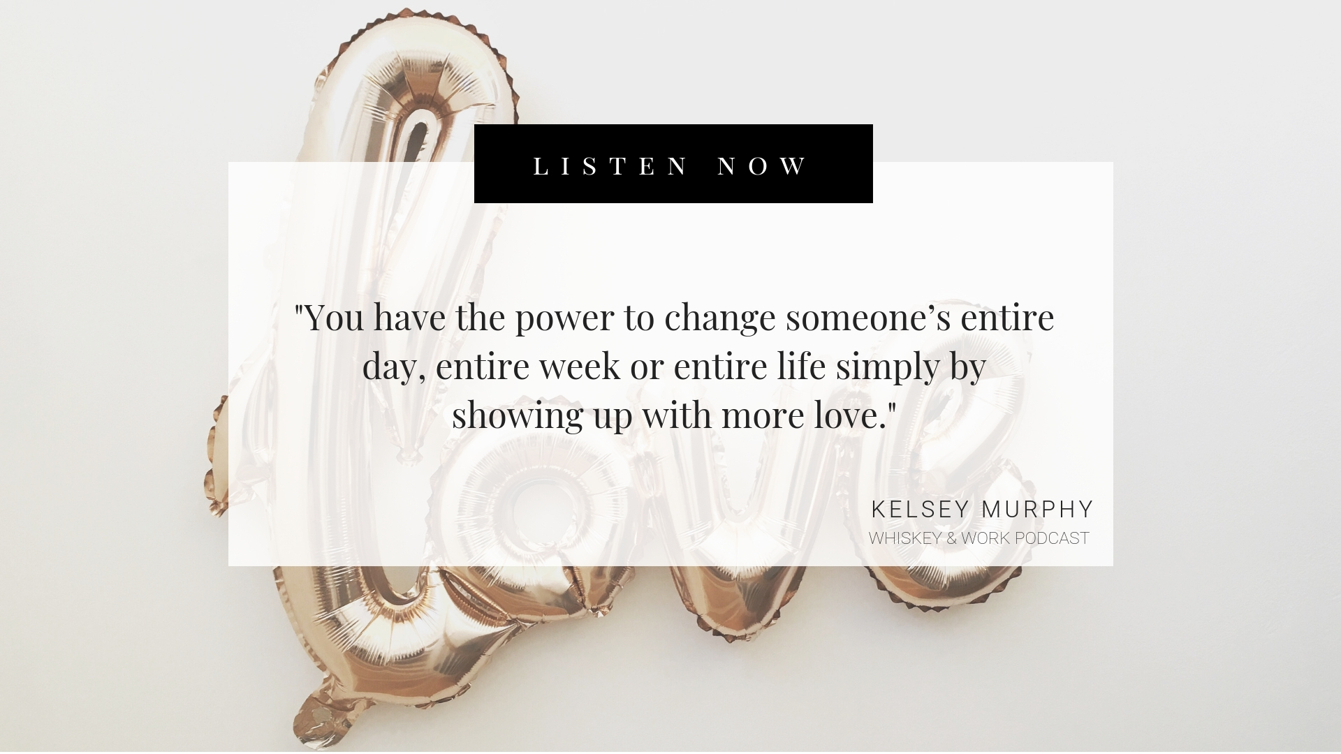 Copy of Power of Love Whiskey and Work Podcast with Kelsey Murphy