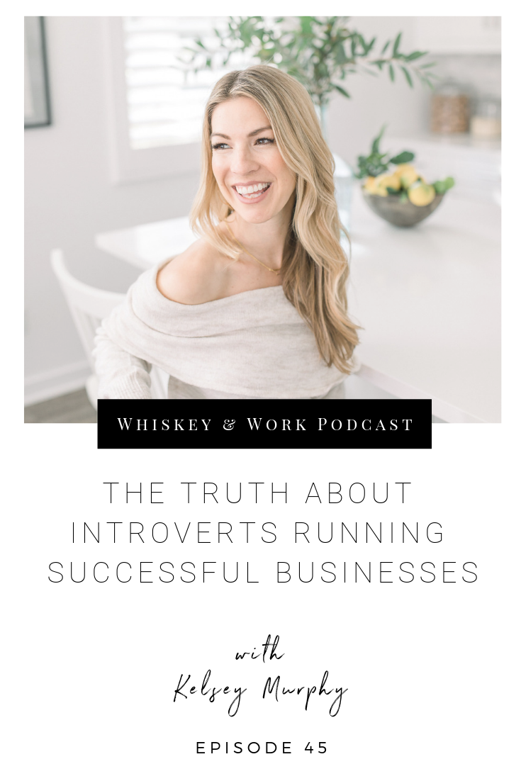 #45_IntrovertRunningABusiness_whiskeyandworkpodcast_kelseymurphy-2.png