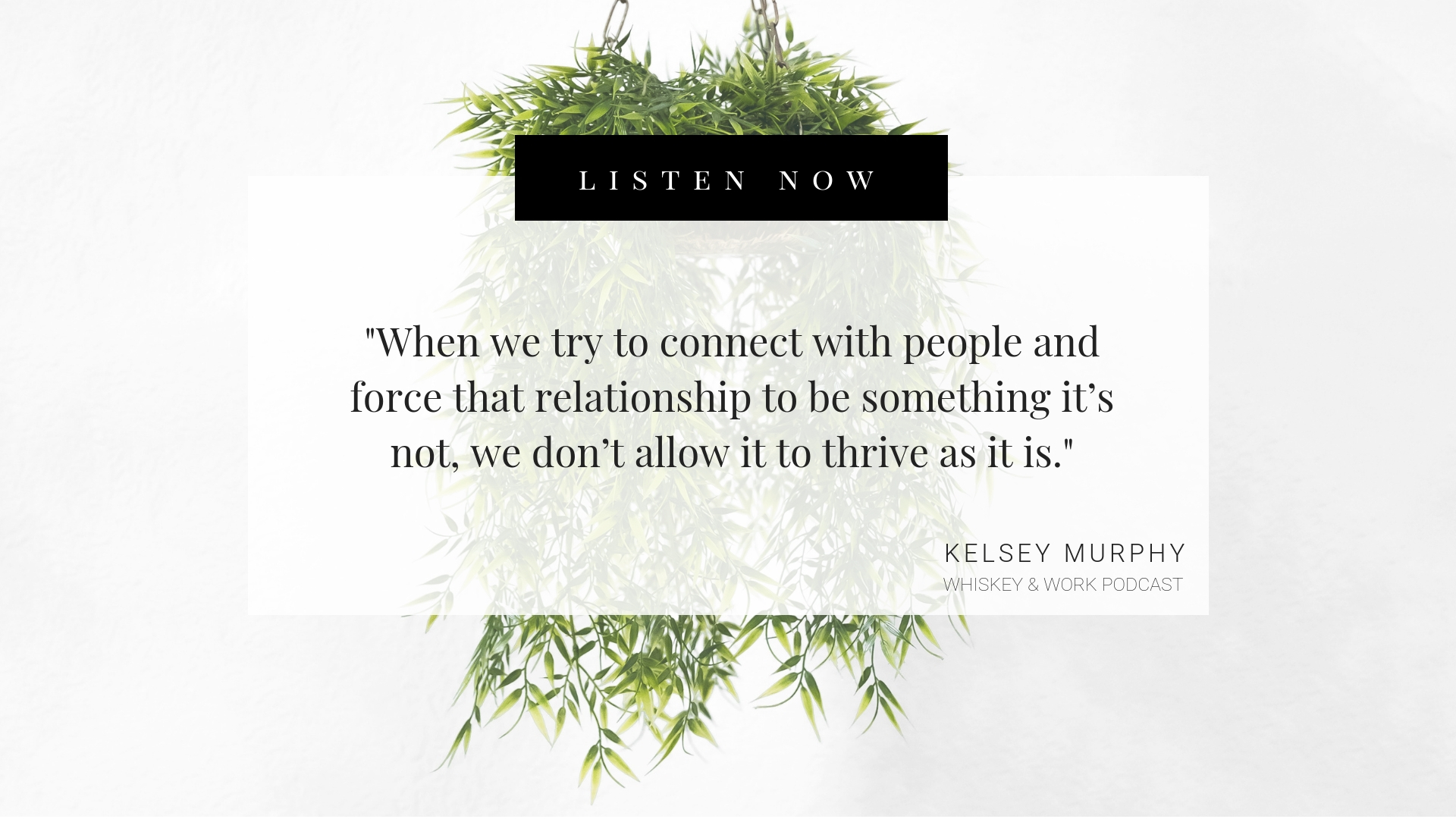 Copy of Feeling Lonely &amp; Needy? Whiskey and Work Podcast with Kelsey Murphy
