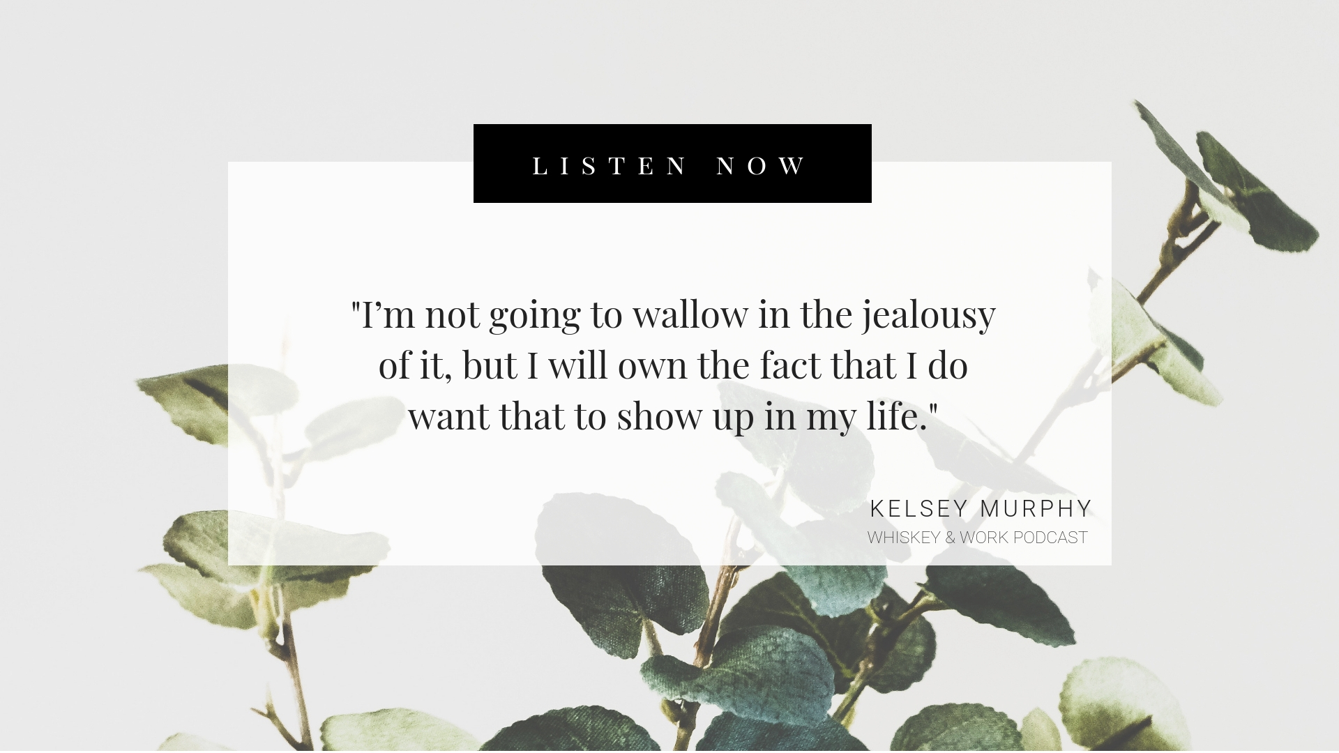 Copy of Jealousy Whiskey and Work Podcast with Kelsey Murphy