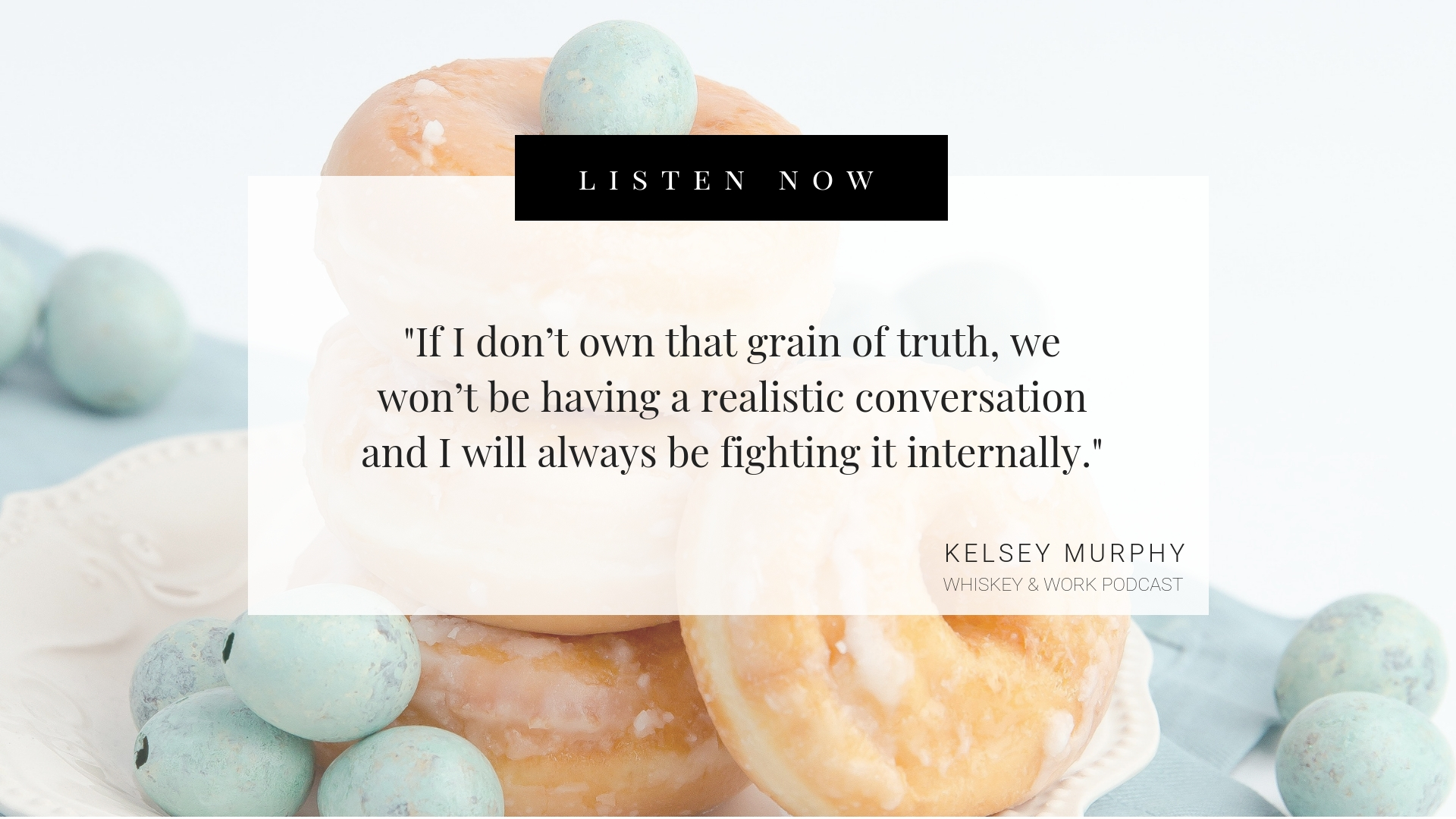 Copy of One Truth Whiskey and Work Podcast with Kelsey Murphy