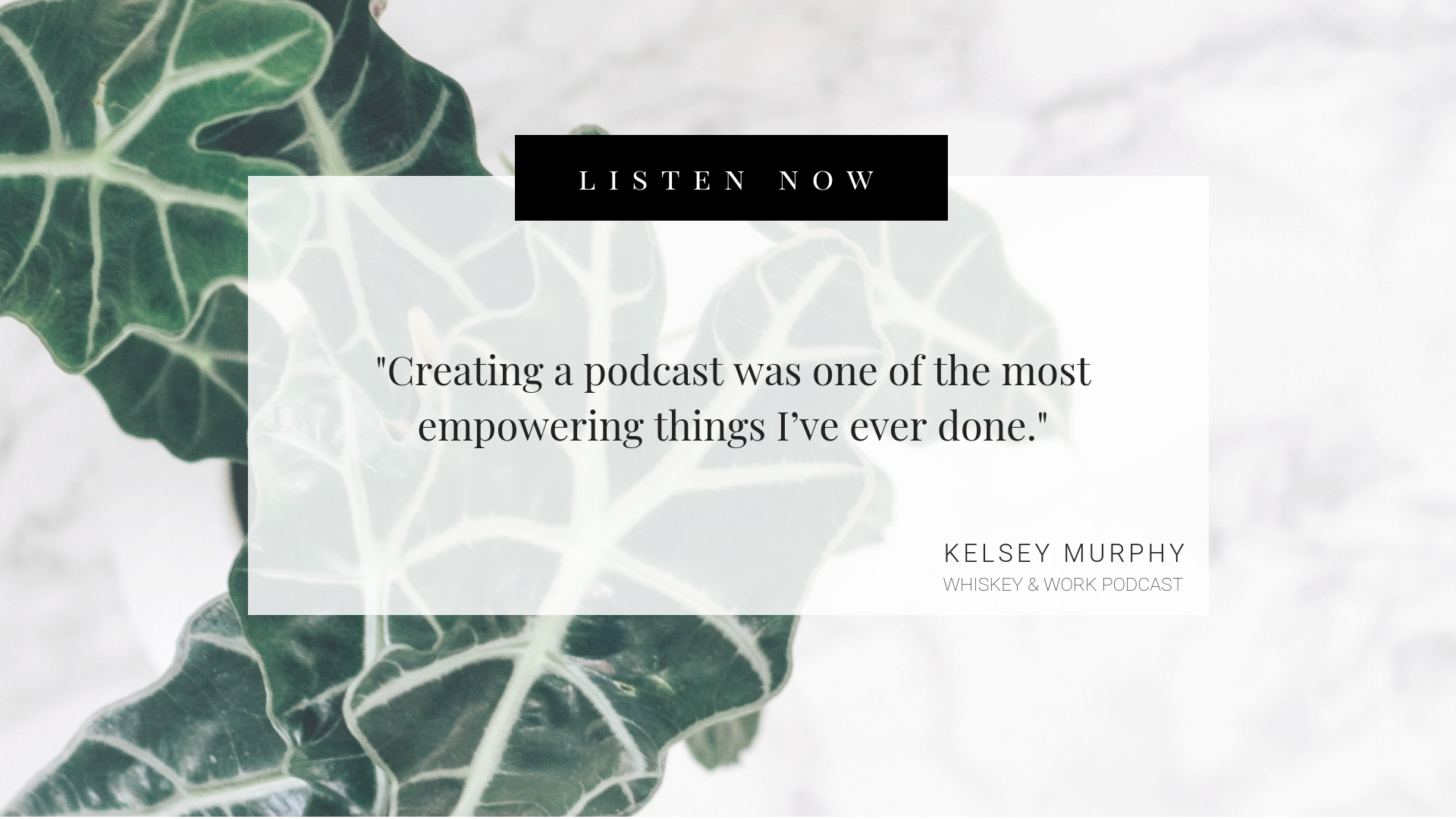 Copy of How Starting a Podcast Can Change Your Life Whiskey and Work Podcast with Kelsey Murphy