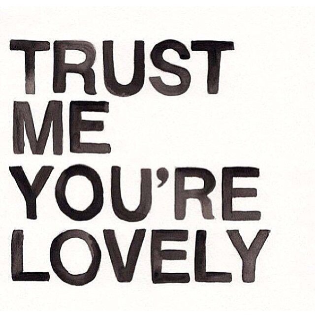 Trust Me You're Lovely