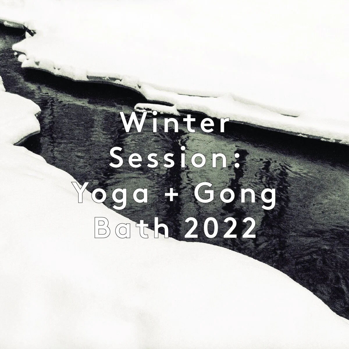 THE WINTER SESSION: SOLSTICE YOGA &amp; GONG BATH