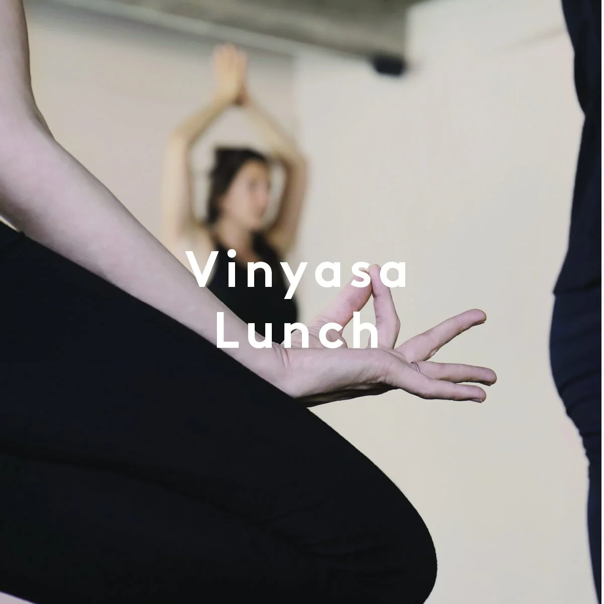 In our program: Vinyasa Lunch 