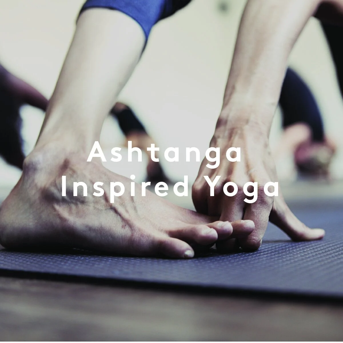 In our Program: Ashtanga Inspired Yoga