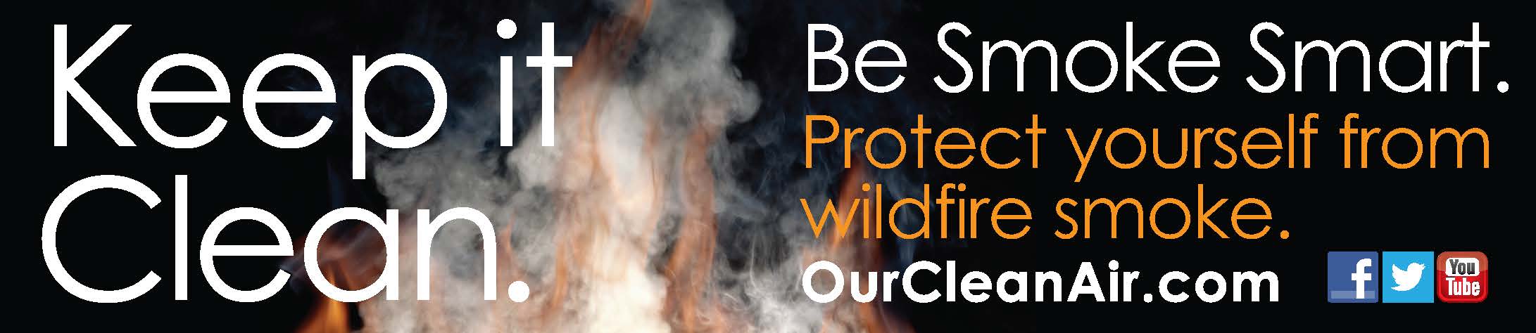 Be Smoke Smart is promoted during wildfire season to protect public health in the event of smoke impacts.