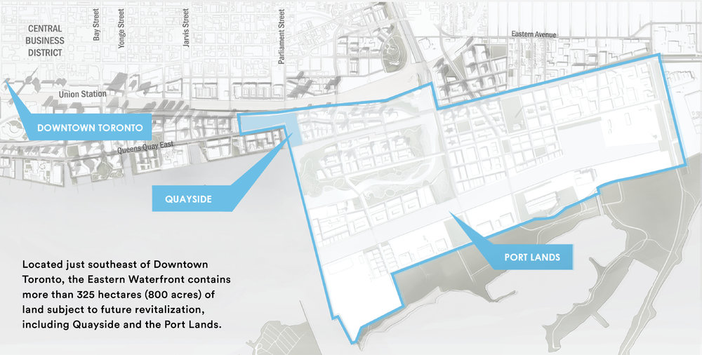 LOCATED JUST SOUTHEAST OF DOWNTOWN TORONTO, THE EASTERN WATERFRONT CONTAINS MORE THAN 325 HECTARES (800 ACRES) OF LAND SUBJECT TO FUTURE REVITALIZATION, INCLUDING QUAYSIDE AND THE PORT LANDS. MAP IMAGE SUBMITTED WITH SIDEWALK TORONTO’S PROPOSAL.