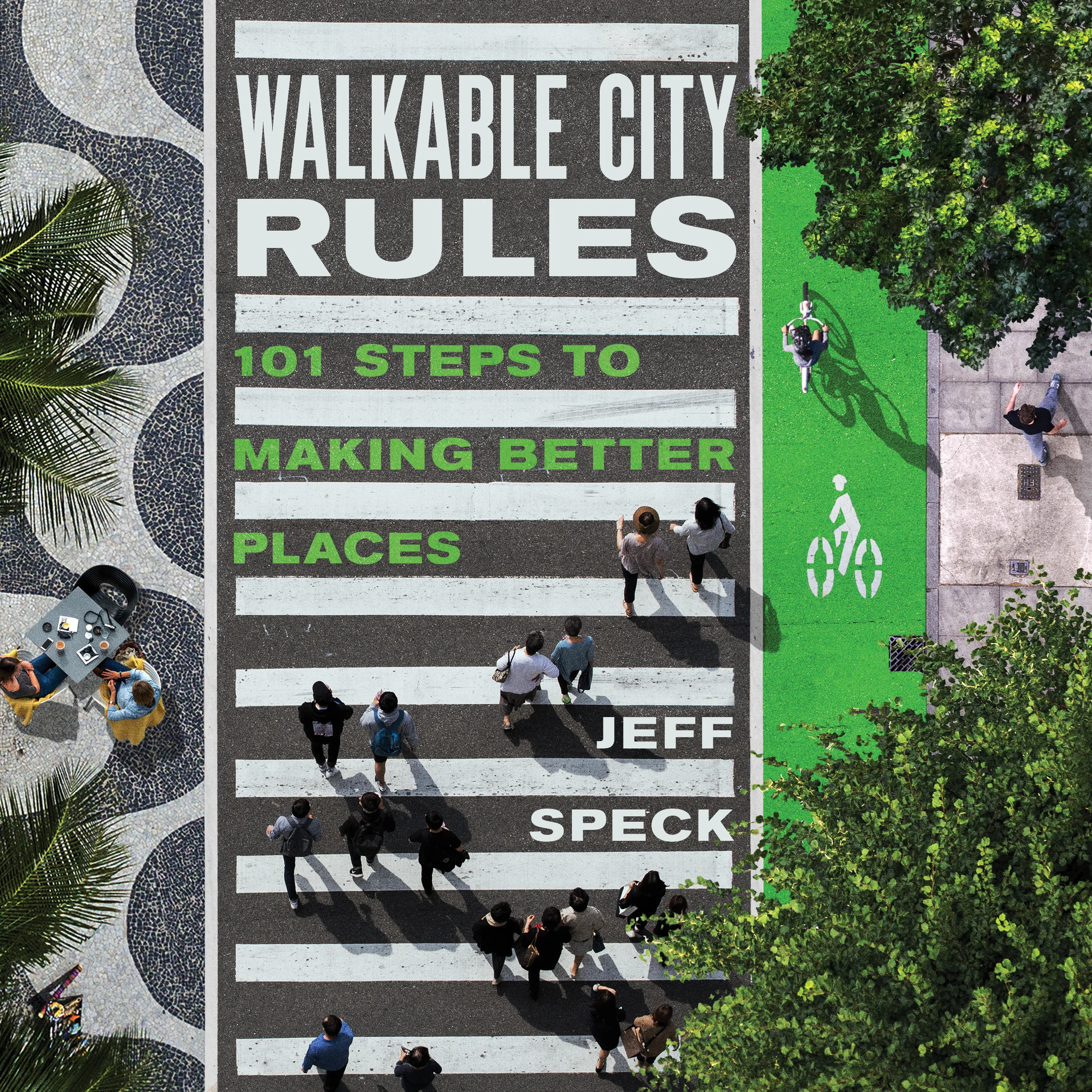 Walkable City Rules: Three questions with author Jeff Speck, AICP