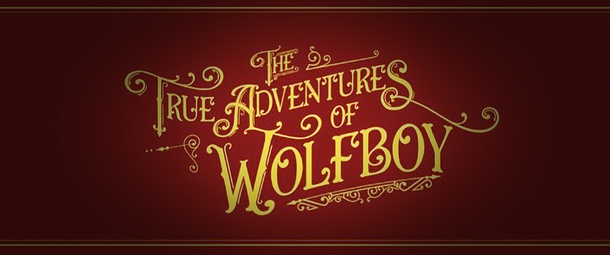THE TRUE ADVENTURES OF WOLFBOY ºº FEATURE FILM